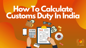 How To Calculate Customs Duty