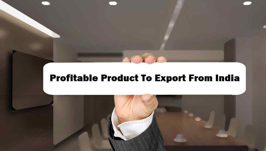 Most Profitable Export Business In India.