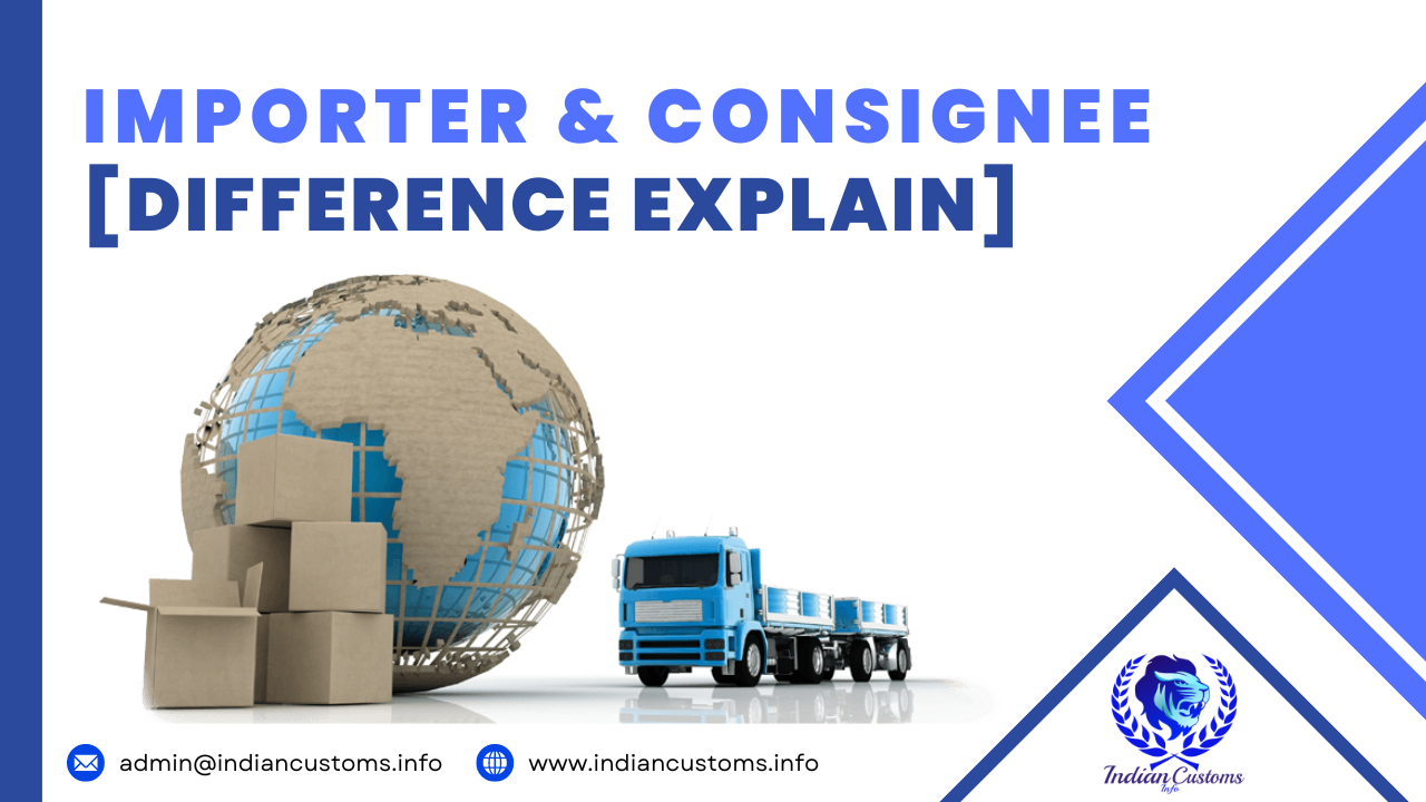 Difference Between Importer And Consignee